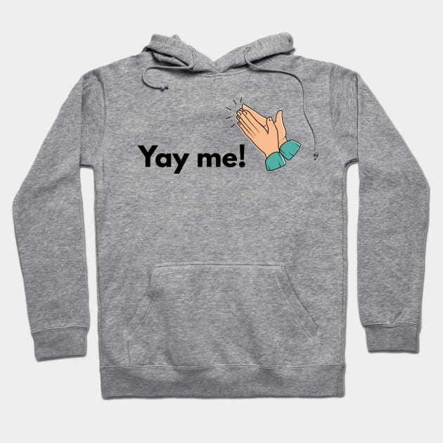 Yay me! Hoodie by alliejoy224